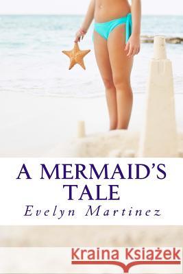A Mermaid's Tale Evelyn Martinez 9781495478734 Createspace - książka