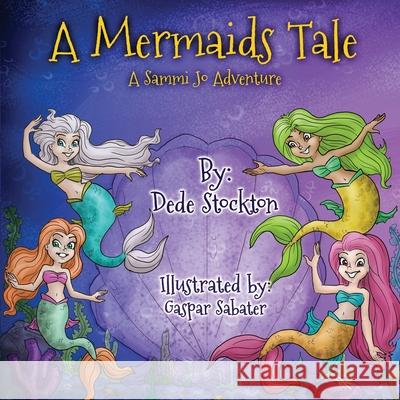 A Mermaid's Tale: A Sammi Jo Adventure Dede Stockton 9781647040826 Dreammaker Books, LLC - książka