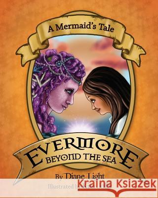 A Mermaid's Tale: Evermore Beyond the Sea Diane Light Kim Jolly 9781492745846 Createspace - książka