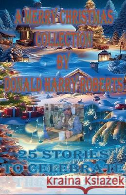 A Merry Christmas Collection Donald Harry Roberts 9798223825319 Barrie Island Story Teller - książka
