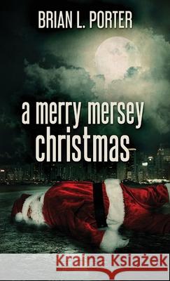 A Merry Mersey Christmas Brian L. Porter 9784867470954 Next Chapter - książka