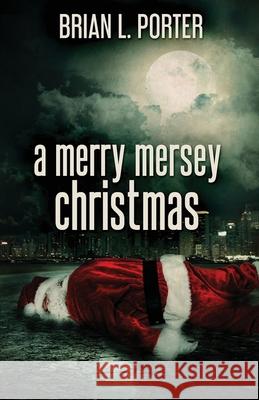 A Merry Mersey Christmas Brian L Porter 9784867470961 Next Chapter - książka