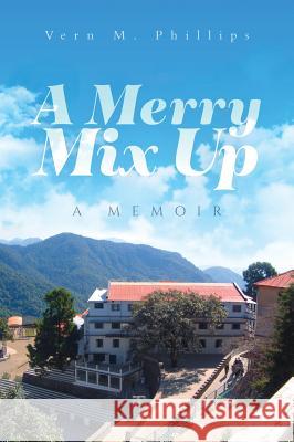 A Merry Mix Up: A Memoir Vern M Phillips   9780228807209 Tellwell Talent - książka