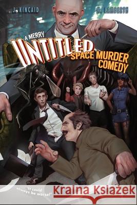A Merry Untitled Space Murder Comedy Jonathan Kincaid, Mike Lamberth, John Oliver 9781637603376 Primedia eLaunch LLC - książka
