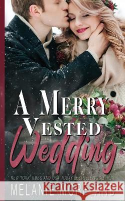 A Merry Vested Wedding Melanie Moreland 9781990803451 Moreland Books Inc - książka