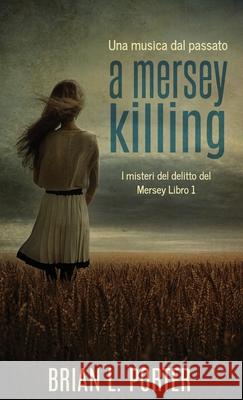 A Mersey Killing - Una musica dal passato Brian L. Porter Silvia Mentini 9784824145857 Next Chapter - książka