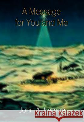 A Message for You and Me John A. Lampe 9781403398277 Authorhouse - książka