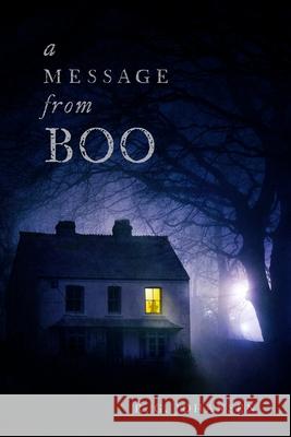 A Message From Boo R G Johansen 9781737024590 Shades Creek Press, LLC - książka