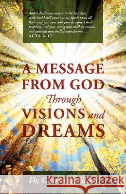 A Message from God Through Visions and Dreams Dr Charles G. Glenn 9781432796396 Outskirts Press - książka