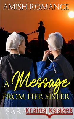 A Message From Her Sister: Amish Romance Sarah Miller 9781073725168 Independently Published - książka