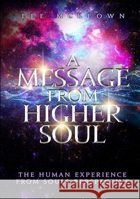 A Message from Higher Soul Lee Mckeown 9780244268732 Lulu.com - książka