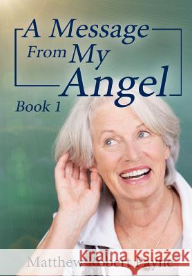 A Message From My Angel: Book 1 Payne, Matthew Robert 9781387095063 Revival Waves of Glory Ministries - książka