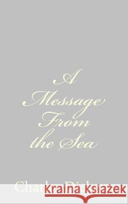 A Message From the Sea Dickens, Charles 9781484179147 Createspace - książka