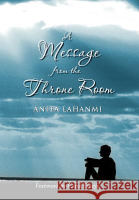 A Message from the Throne Room Anita Lahanmi 9781469172545 Xlibris Corporation - książka