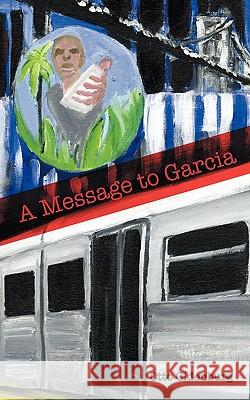 A Message to Garcia Otto Oldenburg 9781456725761 AuthorHouse - książka