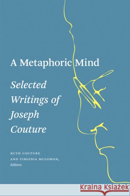 A Metaphoric Mind: Selected Writings of Joseph Couture Couture, Ruth 9781926836522 Au Press - książka