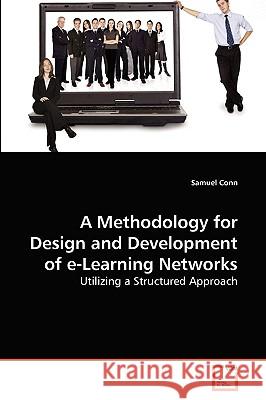 A Methodology for Design and Development of e-Learning Networks Samuel Conn 9783639272826 VDM Verlag - książka