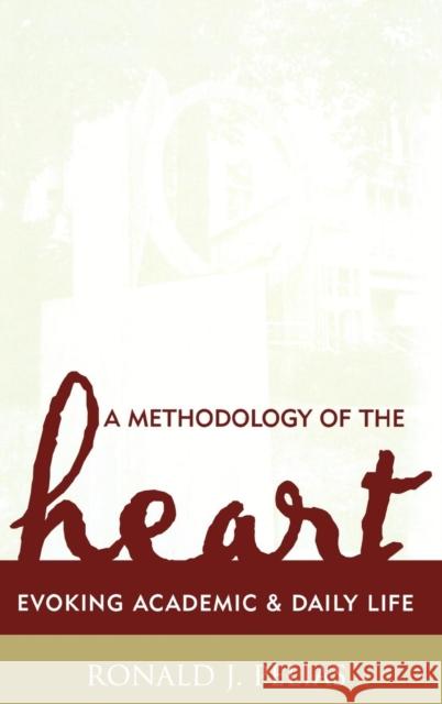 A Methodology of the Heart: Evoking Academic and Daily Life Pelias, Ronald J. 9780759105942 Altamira Press - książka