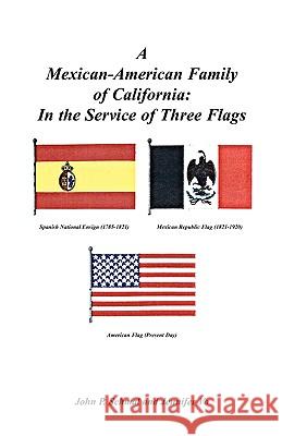 A Mexican-American Family of California: In the Service of Three Flags Schmal, John P. 9780788424489 Heritage Books - książka