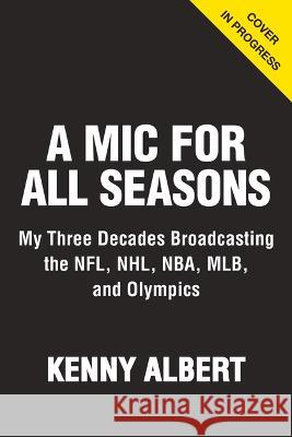 A MIC for All Seasons Kenny Albert 9781637272176 Triumph Books (IL) - książka