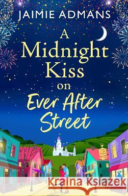 A Midnight Kiss on Ever After Street Jaimie Admans   9781804838525 Boldwood Books Ltd - książka