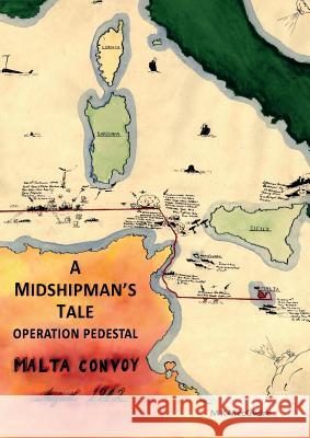 A Midshipman's Tale: Operation Pedestal, Malta Convoy August 1942 Michael Kane McCgwire Eric Grove Lucinda Neall 9780993594748 Leaping Boy Publications - książka