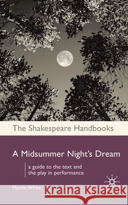 A Midsummer Night's Dream Martin White 9781403945389  - książka