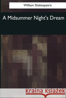 A Midsummer Night's Dream William Shakespeare 9781544049632 Createspace Independent Publishing Platform - książka