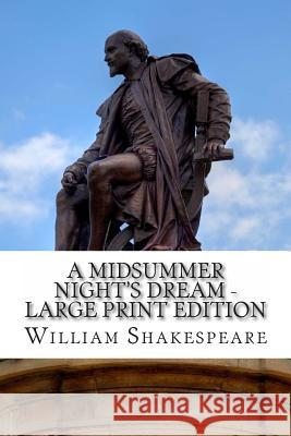 A Midsummer Night's Dream - Large Print Edition: A Play William Shakespeare 9781495357923 Createspace - książka