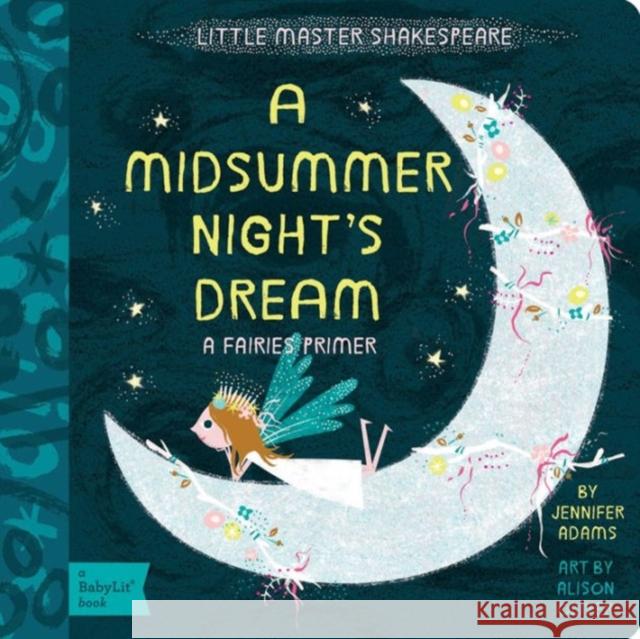 A Midsummer Night's Dream: A BabyLit® Fairies Primer Jennifer Adams 9781423641810 Gibbs Smith Publishers - książka