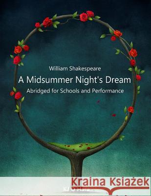 A Midsummer Night's Dream: Abridged for Schools and Performance William Shakespeare Kj O'Hara 9781502311412 Createspace - książka