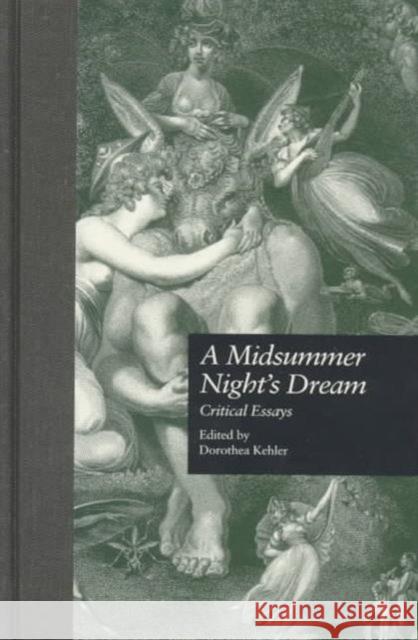 A Midsummer Night's Dream: Critical Essays Kehler, Dorothea 9780815320098 Garland Publishing - książka