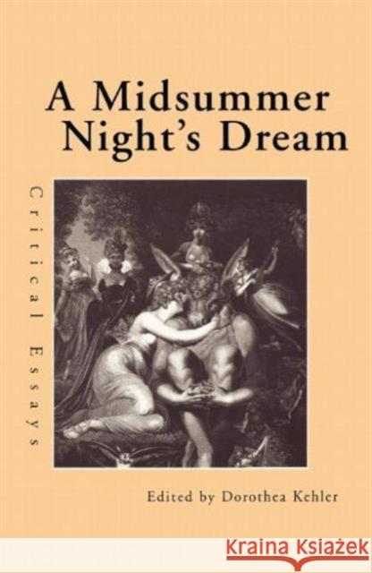 A Midsummer Night's Dream: Critical Essays Kehler, Dorothea 9780815338901 Routledge - książka