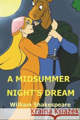 A Midsummer Night's Dream: Shakespeare's Comedy of A Midsummer-night's Dream Shakespeare, William 9781723312847 Createspace Independent Publishing Platform - książka