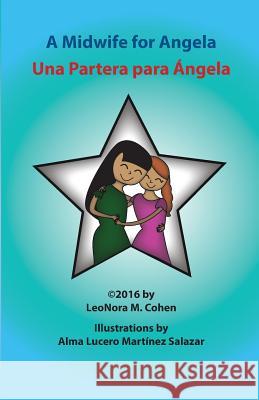 A Midwife For Angela: Una Partera Para Angela Cohen, LeoNora M. 9781523700103 Createspace Independent Publishing Platform - książka