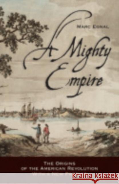 A Mighty Empire: The Origins of the American Revolution Egnal, Marc 9780801476587 Not Avail - książka