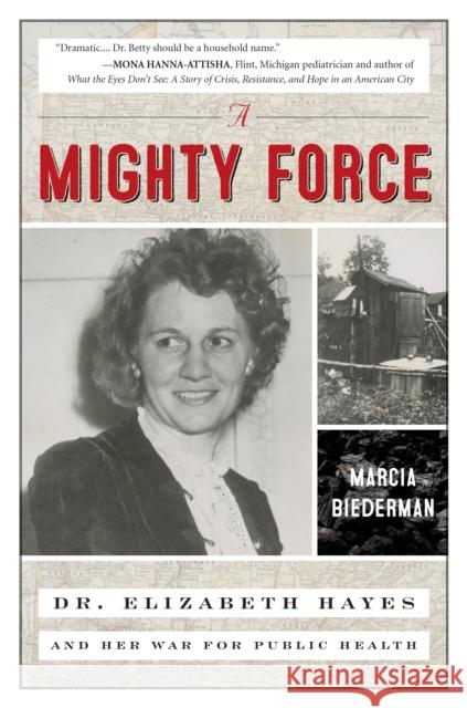 A Mighty Force: Dr. Elizabeth Hayes and Her War for Public Health Marcia Biederman 9781633887084 Prometheus Books - książka