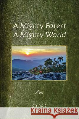 A Mighty Forest, a Mighty World Gn Holt 9781935130192 Grateful Steps - książka