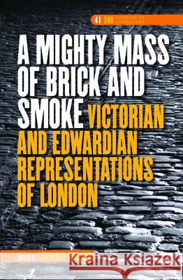 A Mighty Mass of Brick and Smoke: Victorian and Edwardian Representations of London  9789042022904 EDITIONS RODOPI B.V. - książka