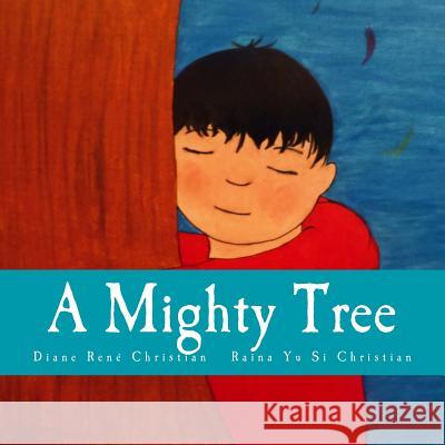 A Mighty Tree Diane Rene Christian Raina Yusi Christian 9781505894301 Createspace - książka