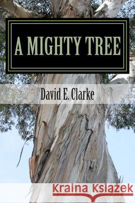 A Mighty Tree David E. Clarke 9781940609263 Fwb Publications - książka