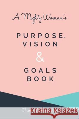 A Mighty Woman's Purpose, Vision and Goals book Phiri, Yemu 9780648436416 Born2reign - książka