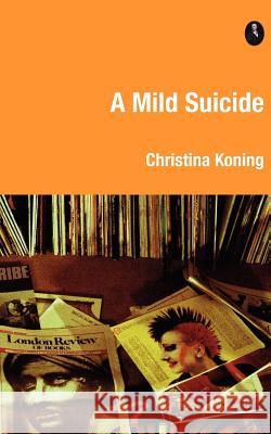 A Mild Suicide Koning, Christina 9780956521484  - książka