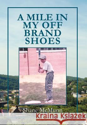 A Mile in My Off Brand Shoes Shane McMunn 9781465349453 Xlibris Corporation - książka