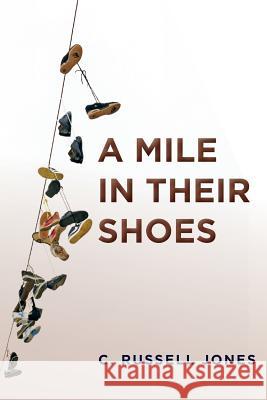 A Mile in Their Shoes C. Russell Jones 9781453663233 Createspace - książka