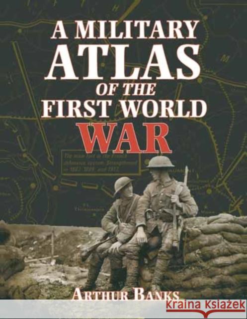 A Military Atlas of the First World War Arthur Banks 9780850527919  - książka