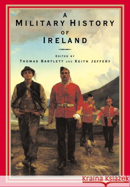 A Military History of Ireland Thomas Bartlett Keith Jeffrey Thomas Bartlett 9780521629898 Cambridge University Press - książka