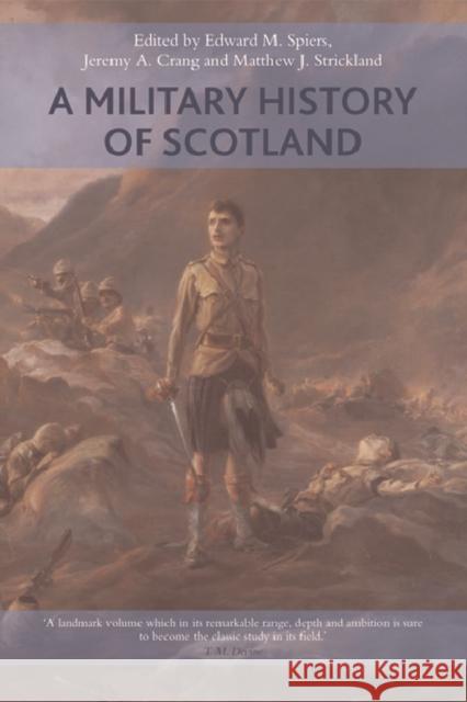 A Military History of Scotland Edward M. Spiers, Jeremy Crang, Matthew Strickland 9780748694495 Edinburgh University Press - książka