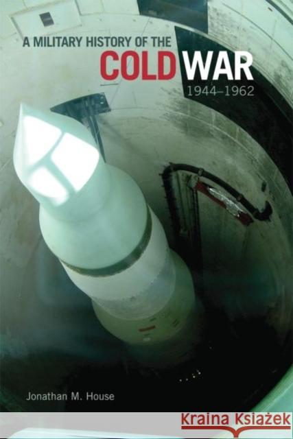 A Military History of the Cold War, 1944-1962, 34 House, Jonathan M. 9780806142623 University of Oklahoma Press - książka