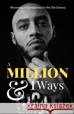 A Million & 1 Ways: Becoming an Entrepreneur in the 21st Century Nathaniel Key 9781796400533 Independently Published - książka